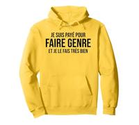 Je suis Payé pour Faire Genre Humour Travail Drôle Boulot Sweat à Capuche