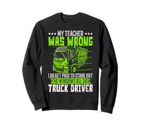Je suis payé pour regarder les fenêtres toute la journée chauffeur de camion Sweatshirt