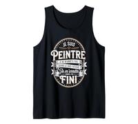 Je suis Peintre Je Ne M'arrête Pas Quand Je suis Fatigué Débardeur