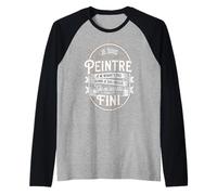 Je suis Peintre Je Ne M'arrête Pas Quand Je suis Fatigué Manche Raglan