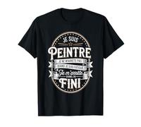 Je suis Peintre Je Ne M'arrête Pas Quand Je suis Fatigué T-Shirt