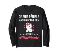 Je suis Pénible mais on M’Aime Bien Je suis Attachiante Manche Longue