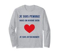 Je suis Pénible mais on M’Aime Bien Je suis Attachiante Manche Longue