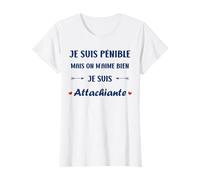 Je suis Pénible mais on M’Aime Bien Je suis Attachiante T-Shirt