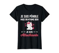 Je suis Pénible mais on M’Aime Bien Je suis Attachiante T-Shirt