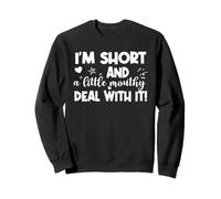 Je suis Petit et Un Peu mouthy Deal avec ça Sweatshirt