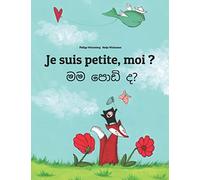 Je suis petite, moi ? මම පොඩි ද?: Un livre d'images pour les enfants (Edition bilingue français-cingalais)