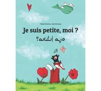 Je suis petite, moi ? انا زشعتا؟: Un livre d'images pour les enfants (Edition bilingue français-araméen)