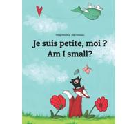 Je suis petite, moi ? Am I small?: Un livre d'images pour les enfants (Edition bilingue français-anglais)