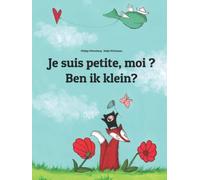 Je suis petite, moi ? Ben ik klein?: Un livre d'images pour les enfants (Edition bilingue français-flamand)