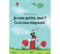 Je suis petite, moi ? Ĉu mi estas malgranda?: Un livre d'images pour les enfants (Edition bilingue français-espéranto)