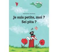Je suis petite, moi ? Sei pita ?: Un livre d'images pour les enfants (Edition bilingue français-occitan/langue d'oc)