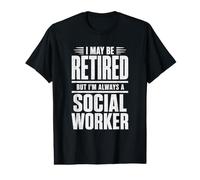 Je suis Peut-être à la Retraite, mais Je suis Toujours Une travailleuse Sociale, Une déclaration de fierté T-Shirt Graphique avec Valeur