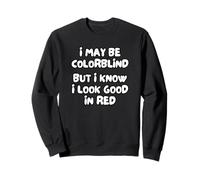 Je suis Peut-être Daltonien, mais Je Sais Que Le Rouge Me Va Sweatshirt