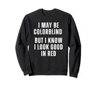 Je suis Peut-être Daltonien, mais Je Sais Que Le Rouge Me Va Sweatshirt