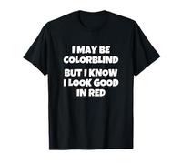 Je suis Peut-être Daltonien, mais Je Sais Que Le Rouge Me Va T-Shirt