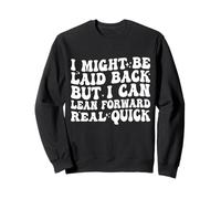 Je suis Peut-être décontractée, mais Je Peux me pencher en Avant très Vite Sweatshirt