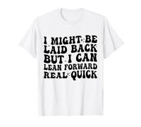Je suis Peut-être décontractée, mais Je Peux me pencher en Avant très Vite T-Shirt