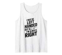 Je suis Peut-être gaucher mais J'Ai Toujours Raison Débardeur