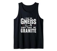 Je suis Peut-ÊTRE Gneiss mais NE ME Prenez Pas pour du Débardeur