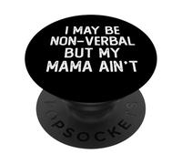 Je suis Peut-être Non verbale, mais ma mère ne préconise Pas Le Non-Parler PopSockets PopGrip Adhésif