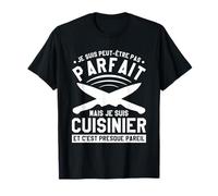 Je Suis Peut-Être Pas Parfait Mais Je Suis Cuisinier T-Shirt