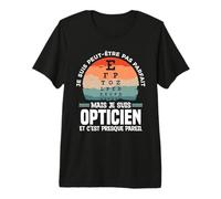 Je suis Peut-Être Pas Parfait mais Je suis Opticien T-Shirt Haut de Gamme