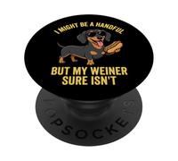 Je suis Peut-être Une poignée, mais Mon Weiner n'est certainement Pas Un Chien drôle PopSockets PopGrip Adhésif