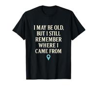Je suis peut-être vieux, mais je me souviens encore d'où je viens T-Shirt