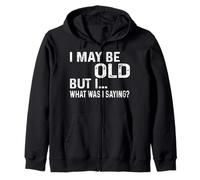 Je suis Peut-être Vieux mais Moi, Qu'est-ce Que Je disais - Old People Tee Gag Sweat à Capuche