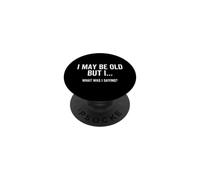 Je suis Peut-être Vieux, mais Que disais-Je ? C'est drôle de Vieillir PopSockets PopGrip Adhésif