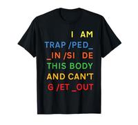 Je suis piégé dans ce corps et je ne peux pas en sortir Design T-Shirt