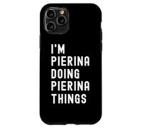Je suis Pierina Qui Fait des Choses à Pierina Coque pour iPhone 11 Pro
