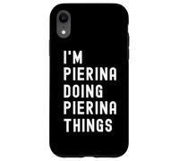 Je suis Pierina Qui Fait des Choses à Pierina Coque pour iPhone XR