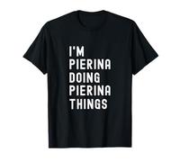 Je suis Pierina Qui Fait des Choses à Pierina T-Shirt