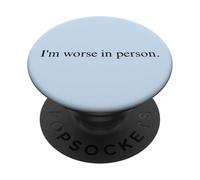 Je suis Pire en Personne : Dicton Sarcastique drôle PopSockets PopGrip Adhésif