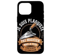 Je suis Plaquiste Pas Magicien Coque pour iPhone 16 Pro Max