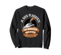 Je suis Plaquiste Pas Magicien Sweatshirt