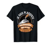 Je suis Plaquiste Pas Magicien T-Shirt