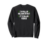 Je suis Plein d'esprit des fêtes. C'est ce qu'on Appelle la Vodka. Sweatshirt