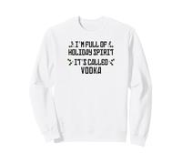 Je suis Plein d'esprit des fêtes. C'est ce qu'on Appelle la Vodka. Sweatshirt