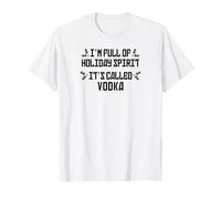 Je suis Plein d'esprit des fêtes. C'est ce qu'on Appelle la Vodka. T-Shirt