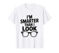 Je suis Plus Intelligent Que J'Ai l'air drôle pour des Amis ringards T-Shirt