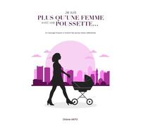 JE SUIS PLUS QU’UNE FEMME AVEC UNE POUSSETTE…: Un message d'espoir à l'endroit des jeunes mères célibataires