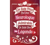 Je suis plus qu'une neurologue admirable je suis une légende: Carnet de notes ligné idée cadeau personnalisé original beau souvenir pour départ ... ou collegue de travail en fête démission