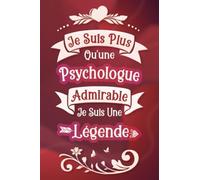 Je suis plus qu'une Psychologue admirable je suis une légende: Carnet de notes ligné idée cadeau personnalisé original beau souvenir pour départ ... ou travail en fête fin d'année scolaire