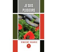 Je suis plusieurs - Vincent Agaric - Le Lys Bleu - broché - Roman