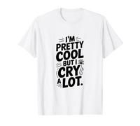 Je suis plutôt Cool mais Je pleure Beaucoup T-Shirt Graphique avec Valeur