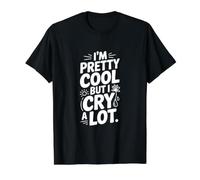 Je suis plutôt Cool mais Je pleure Beaucoup T-Shirt Graphique avec Valeur, Homme, Noir, S