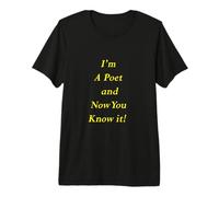Je suis poète et Maintenant tu Le Sais ! T-Shirt Haut de Gamme